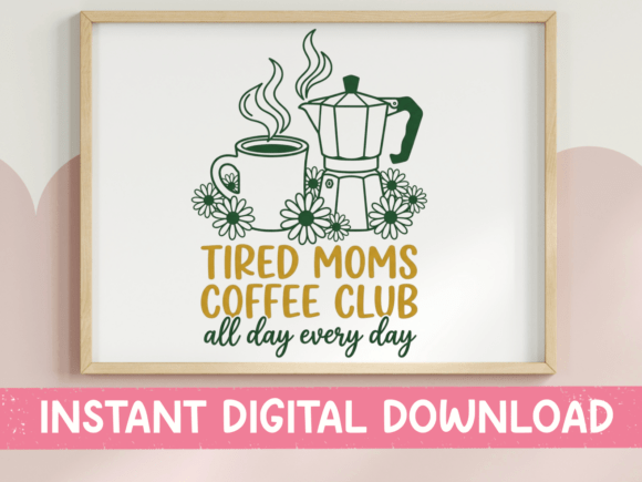 Download Tired Moms Coffee Club SVG Green - Premium Resources